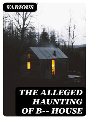 cover image of The Alleged Haunting of B—— House